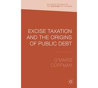 Excise Taxation and the Origins of Public Debt (Palgrave Studies in the History of Finance)