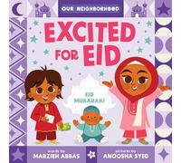 Excited for Eid (an Our Neighborhood Series Board Book for Toddlers Celebrating Islam)