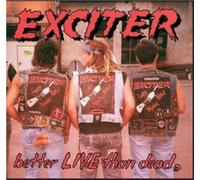 Exciter : Better Live Than Dead CD (2005) NEW FREE Shipping, Save £s