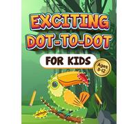 Exciting Dot To Dot For Kids: Large Print Connect The Dots Activity Book For Kids For Young Explorers