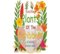 Exciting Plants Of The Caribbean: A Holiday Pocket Book (yes)