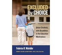 Excluded by Choice: Urban Students with Disabilities in the Education Marketplace (Disability, Culture, and Equity Series)