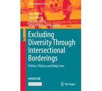 Excluding Diversity Through Intersectional Borderings : Politics, Policies and Daily Lives