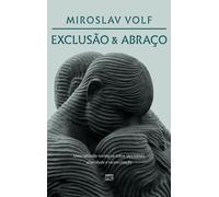 Exclusao e abraco : Uma reflexao teologica sobre identidade, alteridade e reconciliacao
