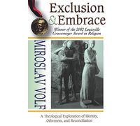Exclusion and Embrace: Theological Exploration of Identity, Otherness and Reconciliation