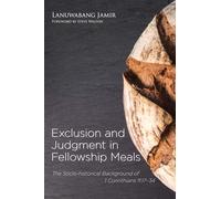Exclusion and Judgment in Fellowship Meals: The Socio-historical Background of 1 Corinthians 11:17-34
