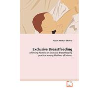 Exclusive Breastfeeding: Affecting Factors on Exclusive Breastfeeding practice among Mothers of Infants