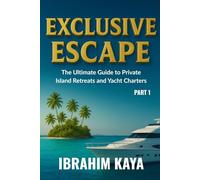 Exclusive Escape: The Ultimate Guide to Private Island Retreats and Yacht Charters