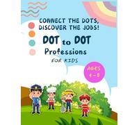 EXCLUSIVE! Professions Dot-to-Dot Activity Book for Kids: Educational and Interactive Funny Book for Kids Exploring and Teaching About All Essential Professions, Jobs and Careers