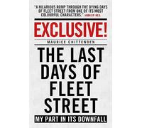 Exclusive!: The Last Days of Fleet Street - My Part in its Downfall