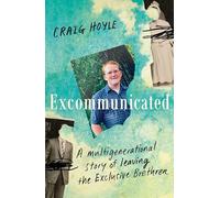 Excommunicated: A heart-wrenching and compelling memoir about a family torn apart by one of New Zealand's most secretive religious sects for readers of Driving to Treblinka and Educated