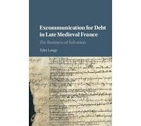 Excommunication for Debt in Late Medieval France: The Business of Salvation