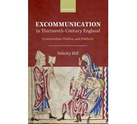 Excommunication in Thirteenth-Century England: Communities, Politics, and Publicity