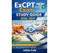 ExCPT Exam Study Guide 2026-2027: Comprehensive Pharmacy Technician Review with Practice Tests, Step-by-Step Explanations, and Certification Success Strategies