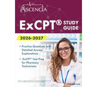 ExCPT Exam Study Guide 2026-2027: Practice Questions with Detailed Answer Explanations and ExCPT Test Prep for Pharmacy Technicians