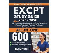 EXCPT Study Guide 2025-2026: Your Comprehensive Resource for Exam Preparation, Practice Tests, and Pharmacy Technician Certification Success