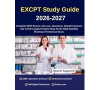 EXCPT Study Guide 2026-2027: Complete CPhT Review with 1500+ Questions, Detailed Answers and 10 Full-Length Practice Tests for the NHA Certified Pharmacy Technician Exam.