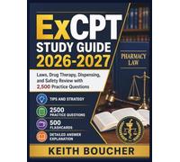 ExCPT STUDY GUIDE 2026-2027: Laws, Drug Therapy, Dispensing, and Safety Review with 2,500 Practice Questions