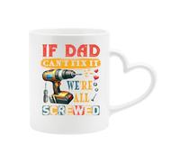 Excudo Trade LTD If Dad Cant Fix It We All Screwed Heart Handle Mug Funny Father Day Coffee Cup Handyman Daddy Gift Tool Lover Birthday Surprise Mechanic Heart Handle Mug - White