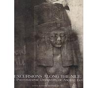 Excursions Along the Nile: The Photographic Discovery of Ancient Egypt