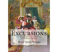 Excursions. By: Henry David Thoreau and By:Ralph Waldo Emerson: Excursions is an 1863 anthology of several essays by American transcendentalist Henry David Thoreau.