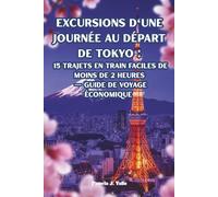 Excursions d'une journée au départ de Tokyo : 15 trajets en train faciles de moins de 2 heures - Guide de voyage économique