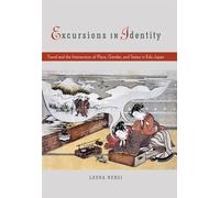Excursions in Identity: Travel and the Intersection of Place, Gender, and Status in Edo Japan