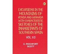 Excursions in the mountains of Ronda and Granada with characteristic sketches of the inhabitants of southern Spain vol. 1/2