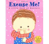 Excuse Me!: A Little Book of Manners by Karen Katz (May 30 2002)