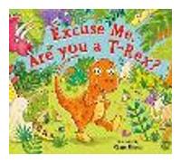 Excuse Me, Are You a T-Rex?