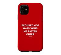 Excuse Me But You Piss Me Sarcasm Humor Case for iPhone 11