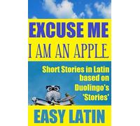 Excuse Me, I am an Apple (Latin Through Stories)