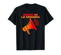 Excuse Me I'm Speaking Megaphone T-Shirt