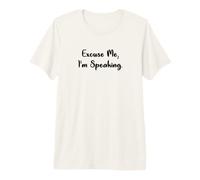 Excuse Me I'm Speaking Premium T-Shirt