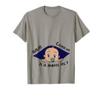 Excuse Me Is It August Yet Pregnancy Baby Announcement T-Shirt