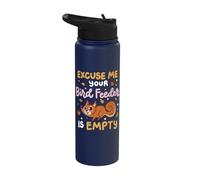 Excuse Me is Your Bird Feeder Empty Stainless Steel Insulated Water Bottle