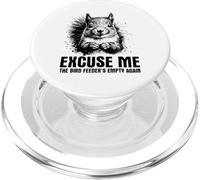 Excuse Me The Bird Feeder Is Empty Again - Funny Squirrel PopSockets PopGrip for MagSafe