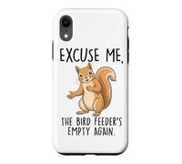 Excuse Me The Bird Feeder Is Empty Again Squirrel Case for iPhone XR