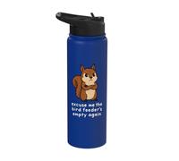 Excuse Me The Bird Feeder is Empty Again Stainless Steel Insulated Water Bottle