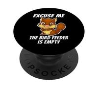 Excuse Me The Bird Feeder Is Empty Gardening Cute Squirrel PopSockets Adhesive PopGrip