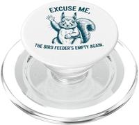 Excuse Me, The Bird Feeder's Empty Again PopSockets PopGrip for MagSafe