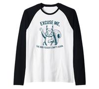 Excuse Me, The Bird Feeder's Empty Again Raglan Baseball Tee