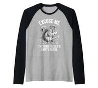 Excuse Me The Bird Feeder's Emty Again Squirrel Raglan Baseball Tee