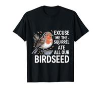 Excuse Me The Squirrel Ate All Our Birdseed - Value Graphic T-Shirt