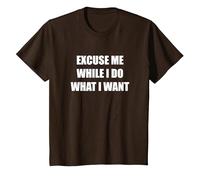 Excuse Me While I Do What I Want T-Shirt, Kids, Brown, 6 Years