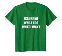 Excuse Me While I Do What I Want T-Shirt, Kids, Kelly Green, 6 Years
