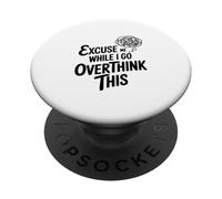 Excuse Me While I Go Overthink PopSockets Adhesive PopGrip