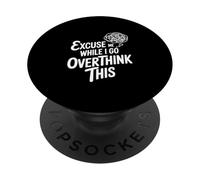 Excuse Me While I Go Overthink PopSockets Adhesive PopGrip