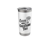 Excuse Me While I Go Overthink Stainless Steel Insulated Tumbler