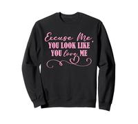 Excuse Me You Look Like You Love Me Funny Valentine's Day Sweatshirt